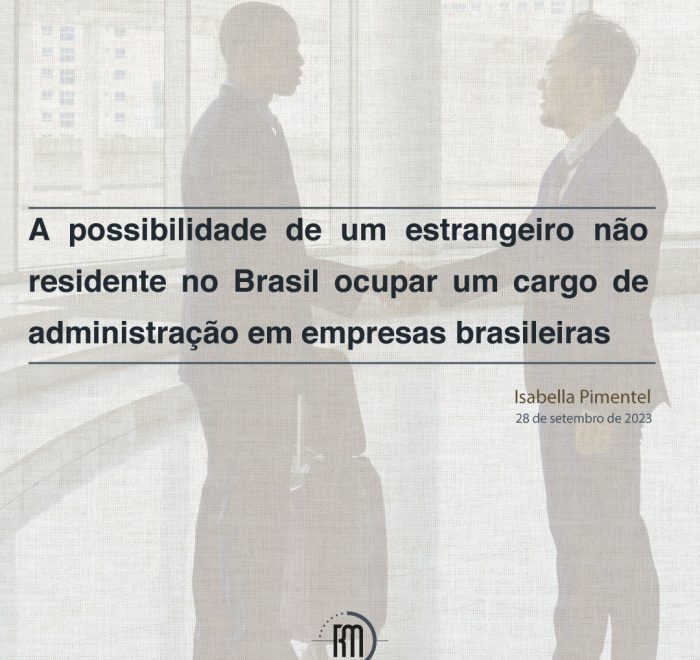 A possibilidade de um estrangeiro não residente no Brasil ocupar um cargo de administração em empresas brasileiras