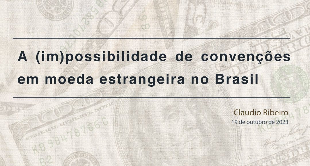 A-(im)possibilidade-de-convenções-em-moeda-estrangeira-no-Brasil