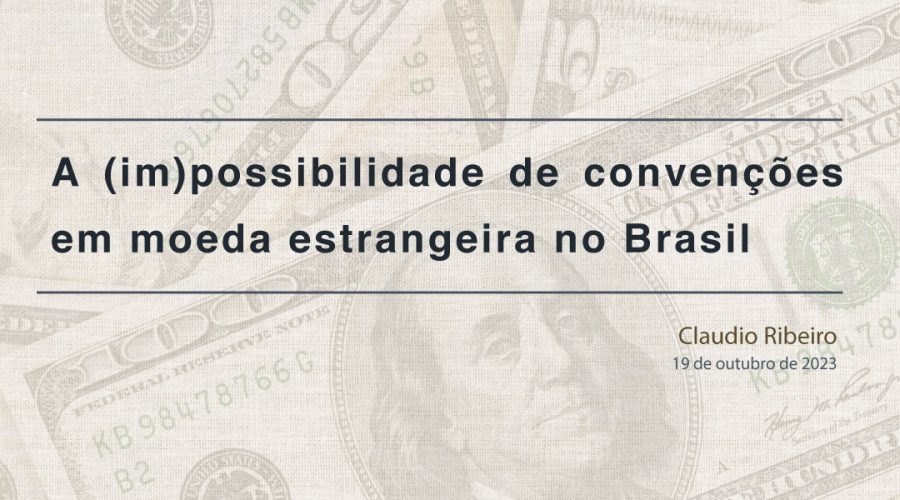 A-(im)possibilidade-de-convenções-em-moeda-estrangeira-no-Brasil